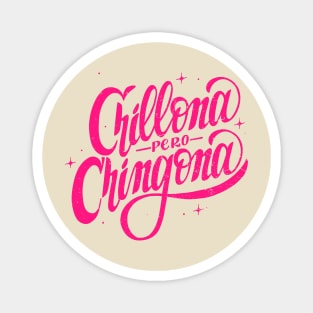 Chillona pero Chingona Magnet